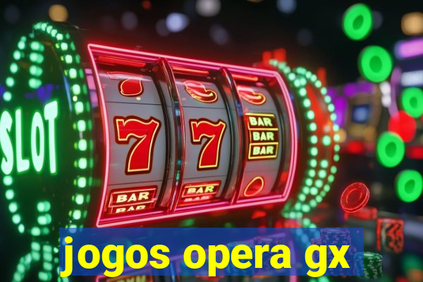 jogos opera gx